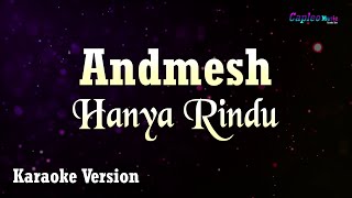 Andmesh  Hanya Rindu Karaoke Version [upl. by Ledarf]