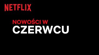 Nowości na Netflix  Czerwiec 2022 [upl. by Eugene631]