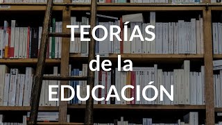 Teorias de la Educacion [upl. by Sternlight740]