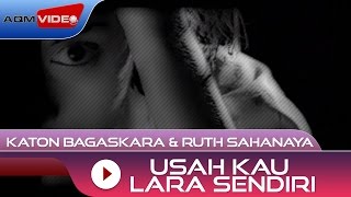 Katon Bagaskara amp Ruth Sahanaya  Usah Kau Lara Sendiri  Official Video [upl. by Pish403]