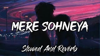 Mere Sohneya Slowed And Reverb  Slow Version  Slowed And Reverb Song  Lofi Song  Lofis Slot [upl. by Lynnworth618]