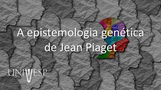 Psicologia da Educação  A epistemologia genética de Jean Piaget [upl. by Eirojam]