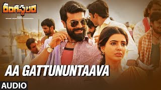 Aa Gattununtaava Full Song  Rangasthalam Songs  Ram Charan Samantha  Sukumar Devi Sri Prasad [upl. by Bean]