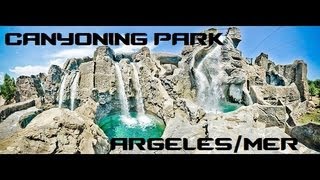 CANYONING PARK quotARGELES  MERquot [upl. by Staley]