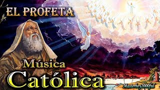 ♫♥☆ MÚSICA CATÓLICA  EL PROFETA Alabanza y Adoración ☆♥♫ [upl. by Yuji]