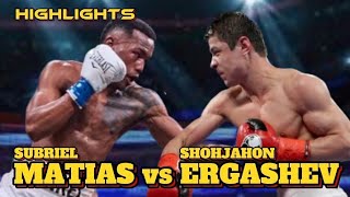 SUBRIEL MATIAS VS SHOHJAHON ERGASHEV HIGHLIGHTS [upl. by Emmuela]