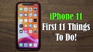 iPhone 11  First 11 Things to Do [upl. by Ahtivak]