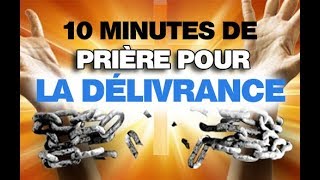 Prière Puissante pour la délivrance  10 Minutes de Prières [upl. by Blount]