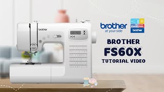 FS60X Brother Sewing Machine  Tutorial [upl. by Sink]