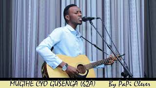 MUGIHE CYO GUSENGA 62A by PaPi Clever Official Audio 2018 [upl. by Elsy]