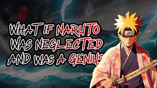 What If Naruto Was Neglected  Part 1  Genius Naruto [upl. by Euqina999]