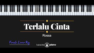 Terlalu Cinta  Rossa KARAOKE PIANO  FEMALE LOWER KEY [upl. by Tita]