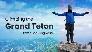 Climbing the Grand Teton  Owen Spalding Route  Grand Teton National Park [upl. by Gass]