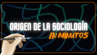 EL ORIGEN DE LA SOCIOLOGÍA en minutos [upl. by Norag117]