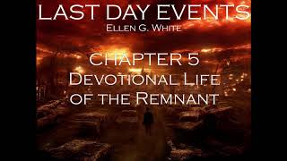 Last Day Events Ellen G White Audio book Chapter 5 Devotional Life of the Remnant [upl. by Saddler]