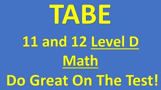 TABE Test of Adult Basic Education 11 and 12 Level D Math – Improve Your Score PRACTICE PROBLEM [upl. by Raskind411]