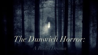 The Dunwich Horror A Radio Drama [upl. by Asoramla]