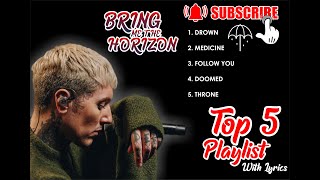 Bring Me The Horizon  Top 5 Playlist With Lyrics [upl. by Waldemar710]