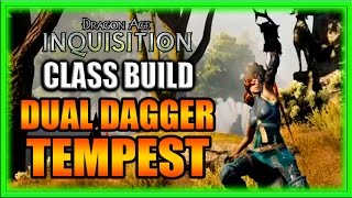 Dragon Age Inquisition  Class Build  Dual Dagger Tempest Rogue Guide [upl. by Ardnosak934]