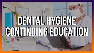 Dental Hygiene Continuing Education [upl. by Yedok970]