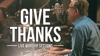 Don Moen  Give Thanks  Live Worship Sessions [upl. by Jordon]