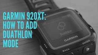 HOW TO ADD DUATHLON MODE ON A GARMIN 920XT [upl. by Tufts]