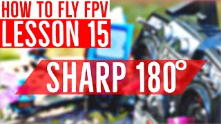 Lesson 15 quotReturn to Targetquot Sharp 180° Turn  FPV Drone Flight Training [upl. by Martell]