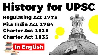 History for UPSC Regulating Act 1773 Pits India Act 1784 Charter Act 1813 and 1833 [upl. by Ettelocin]