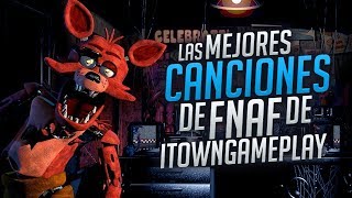 LAS MEJORES CANCIONES DE FIVE NIGHTS AT FREDDYS DE ITOWNGAMEPLAY [upl. by Hughes]