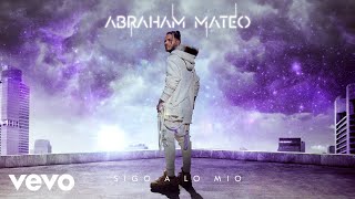 Abraham Mateo  Sigo a Lo Mío Audio [upl. by Sidonnie]