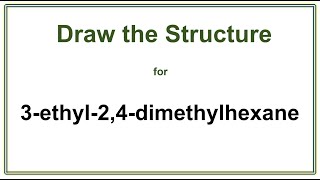 How to draw the structure for 3ethyl24dimethylhexane  Organic Chemistry [upl. by Nor229]