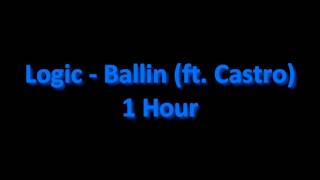 Logic  Ballin ft Castro 1 Hour [upl. by Archer952]