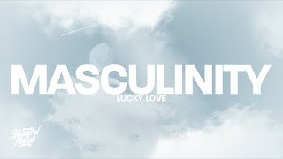 LUCKY LOVE  MASCULINITY Lyrics [upl. by Natam]