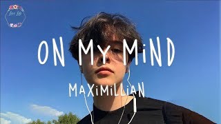 Maximillian  On My Mind Lyric Video [upl. by Bernardi829]