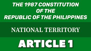 Article 1  National Territory  THE 1987 CONSTITUTION  Memory Aid  Audio Codal [upl. by Lemrahs]