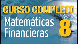 Matemáticas Financieras Parte 8 [upl. by Ynittirb]