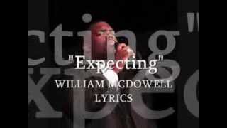 quotExpectingquot William McDowell lyrics [upl. by Sgninnej624]