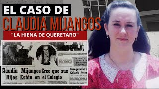 Claudia Mijangos  La Hiena de Querétaro Todo sobre el Caso [upl. by Atteynod123]