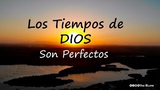 Los Tiempos de DIOS son perfectos [upl. by Sulrac85]