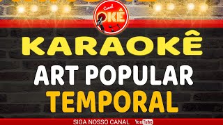 Karaokê 🎤 Art Popular  Temporal [upl. by Lonergan]