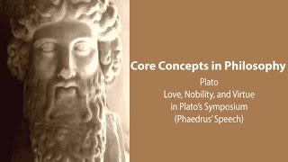 Plato Symposium  Love Nobility and Virtue Phaedrus Speech  Philosophy Core Concepts [upl. by Tsnre792]