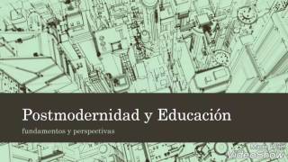 Postmodernidad y Educación [upl. by Leizo]