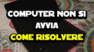 Il computer non si avvia  Come risolvere fissi e portatili [upl. by Yrtnej406]