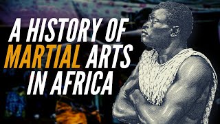 A History Of Martial Arts In Africa [upl. by Ysset857]