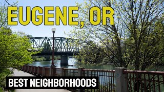 LIVING in EUGENE Oregon  Best NEIGHBORHOODS [upl. by Vange]