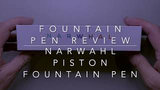 Narwhal Nahvalur Piston Fountain Pen Review [upl. by Laurance918]