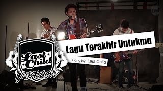 Last Child  Lagu Terakhir Untukmu Unplugged [upl. by Einhorn]