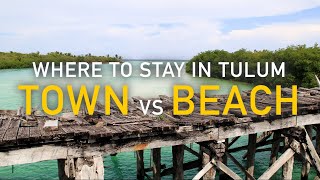 Where to Stay in Tulum  Tulum Town vs Tulum Beach [upl. by Dafodil]