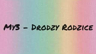 My3  Drodzy Rodzice tekst [upl. by Aihgn]