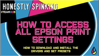 How to Download and Install Epson Print Drivers and Set up your Presets [upl. by Luhe]